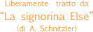 Liberamente  tratto da 
“La signorina Else” 
(di A. Schnitzler)
