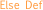 Else Def