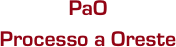 PaO Processo a Oreste